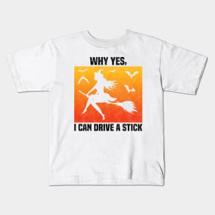 Why Yes, I can Drive A Stick, Funny Sarcastic Quote About Wife For Couples Kids T-Shirt